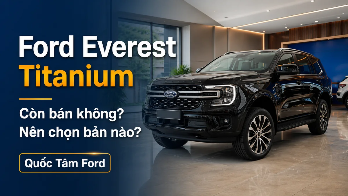 Ford Everest Titanium còn bán không nên chọn bản nào
