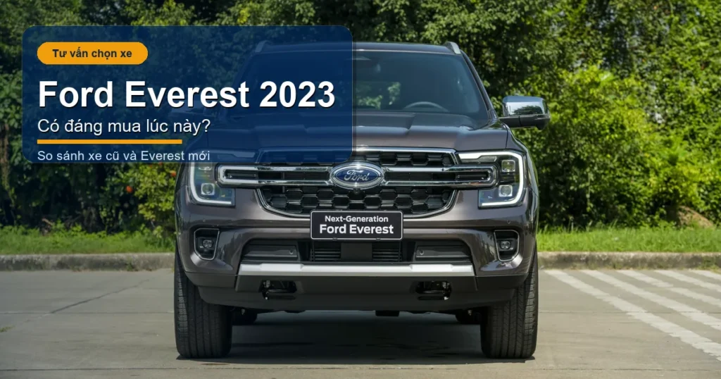 Ford Everest 2023 có đáng mua lúc này